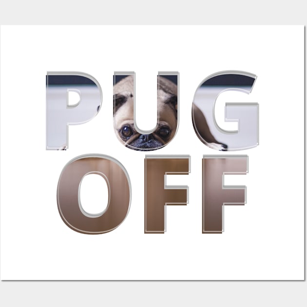 PUG OFF Wall Art by afternoontees